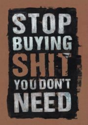 Stop buying shit you don’t need