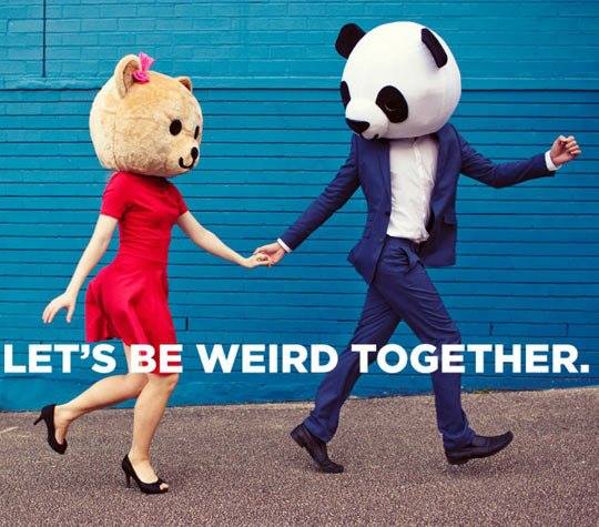 Let’s be weird together