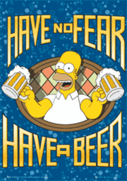 Have no fear! Have a beer!