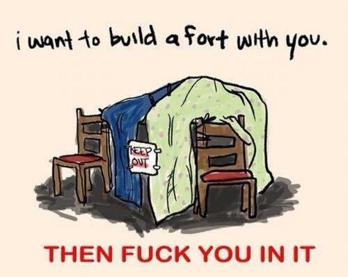 I want to build a fort with you…