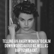 Telling an angry woman to calm down
