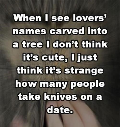 How many people take knives on a date…