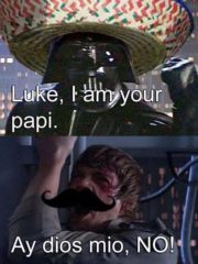 Luke, I am your papi.
