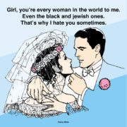 You’re every woman in the world to me…