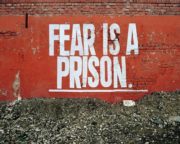 Fear is a prison.