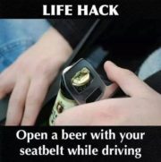 Life Hack: open a beer with your seatbelt while driving