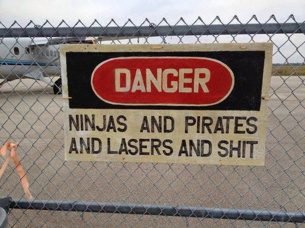 Danger – ninjas and pirates and lasers and shit