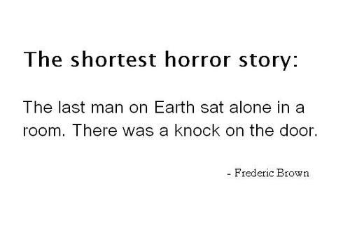 The shortest horror story
