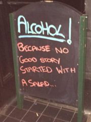 Alcohol! Because no good story started with a salad…