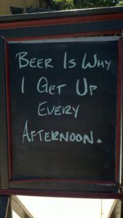 Beer is why I get up every afternoon