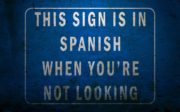 This sign is in Spanish when you’re not looking