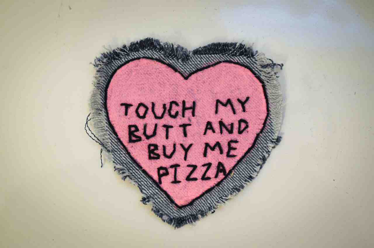 Touch my butt and buy me pizza