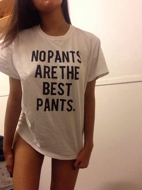 No pants are the best pants.