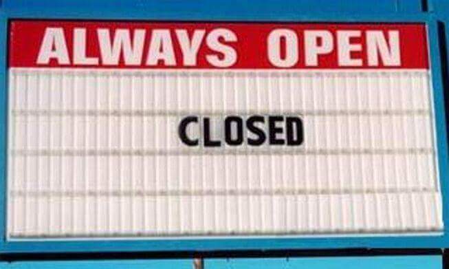 Always open. Closed.