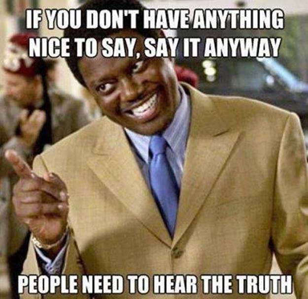 If you don’t have anything nice to say…