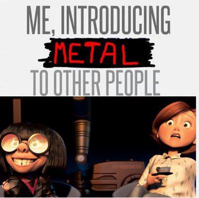 Me, introducing METAL to other people