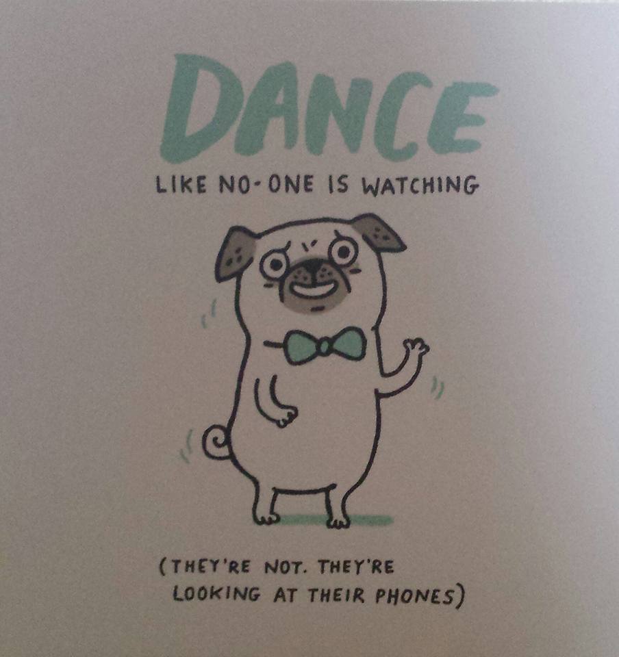 Dance like no-one is watching
