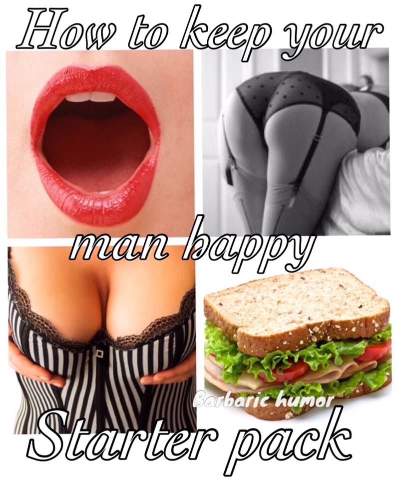 How to keep your man happy starter pack