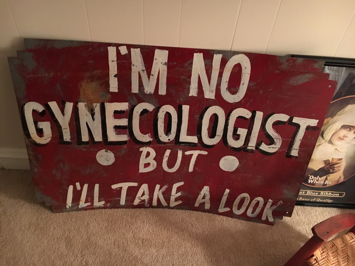 I’m no gynecologist, but I’ll take a look.