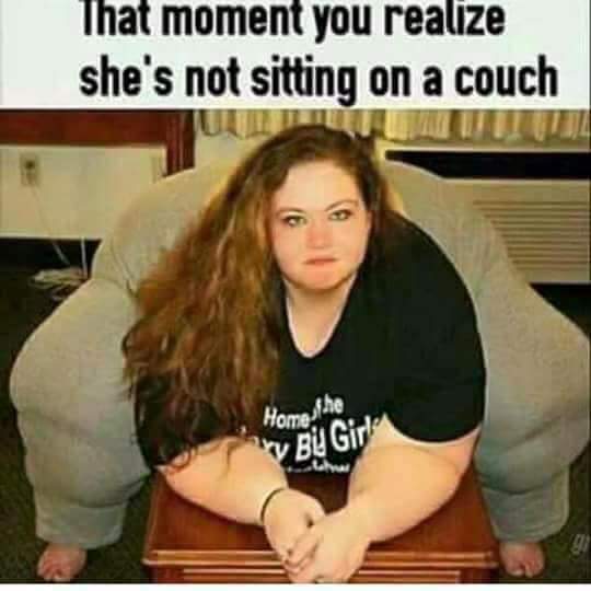 That moment you realize she’s not sitting on a couch