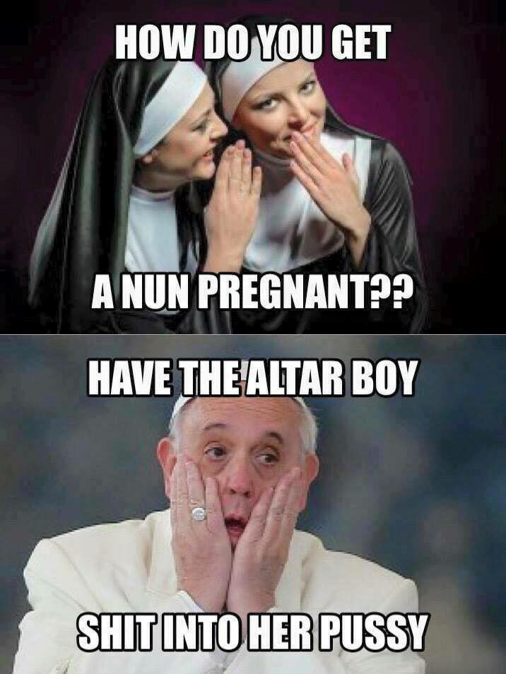 How do you get a nun pregnant