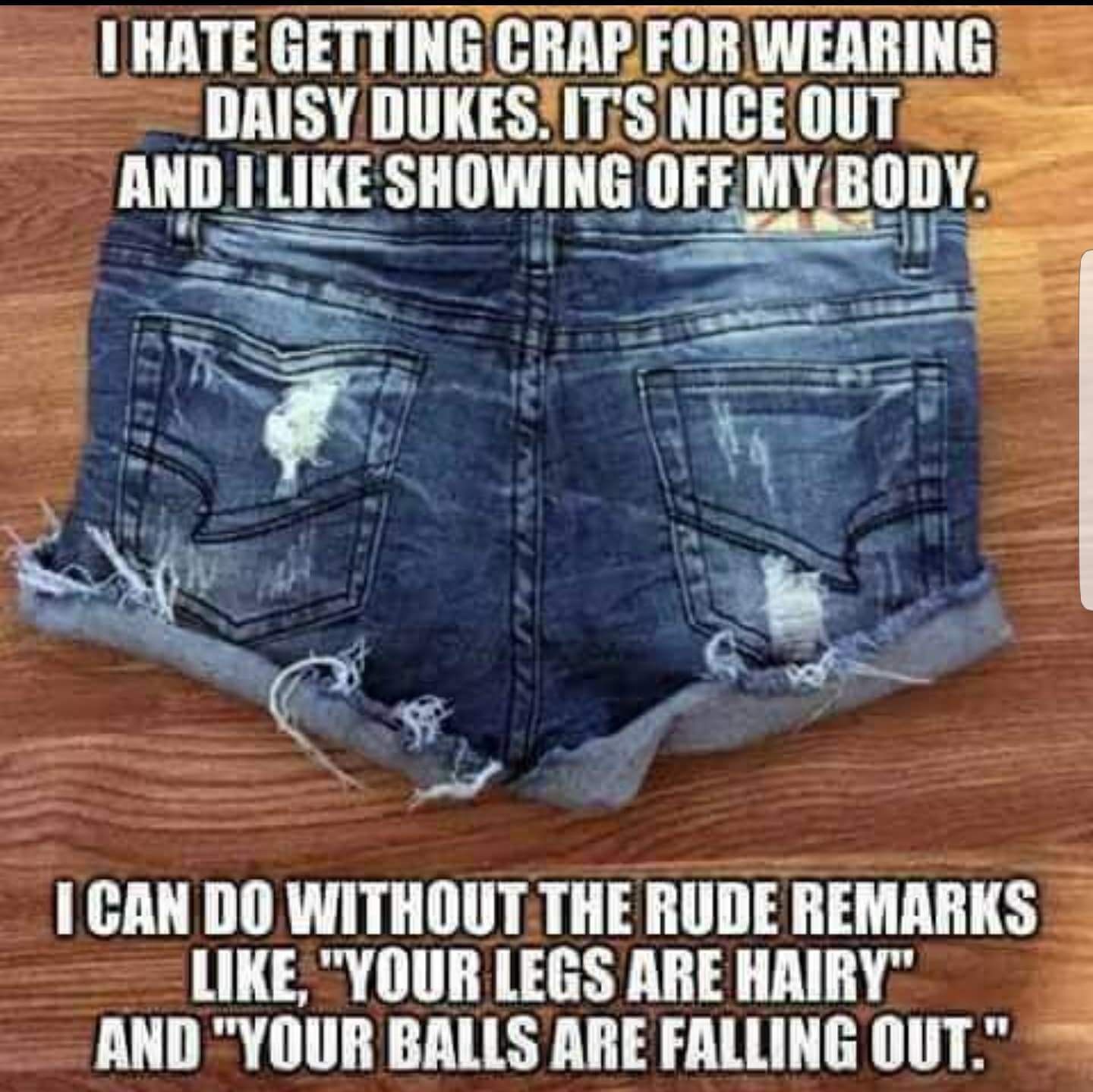 Getting crap for wearing daisy dukes