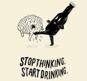 Stop thinking. Start drinking.