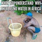 When you understand why there is no water in Africa