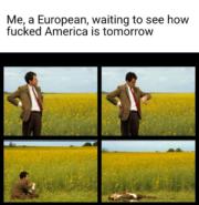 Waiting to see how fucked America is tomorrow.Presidential Election 2020