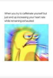 When you try to caffeinate yourself