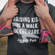 Raising kids is a walk in the park. Jurassic Park.