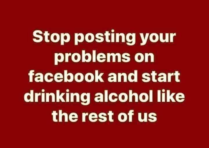 Stop posting start drinking