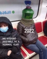 Me wishing 2022 will be a normal year