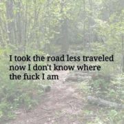 I took the road less traveled