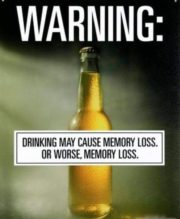 Warning – Drinking can cause memory loss