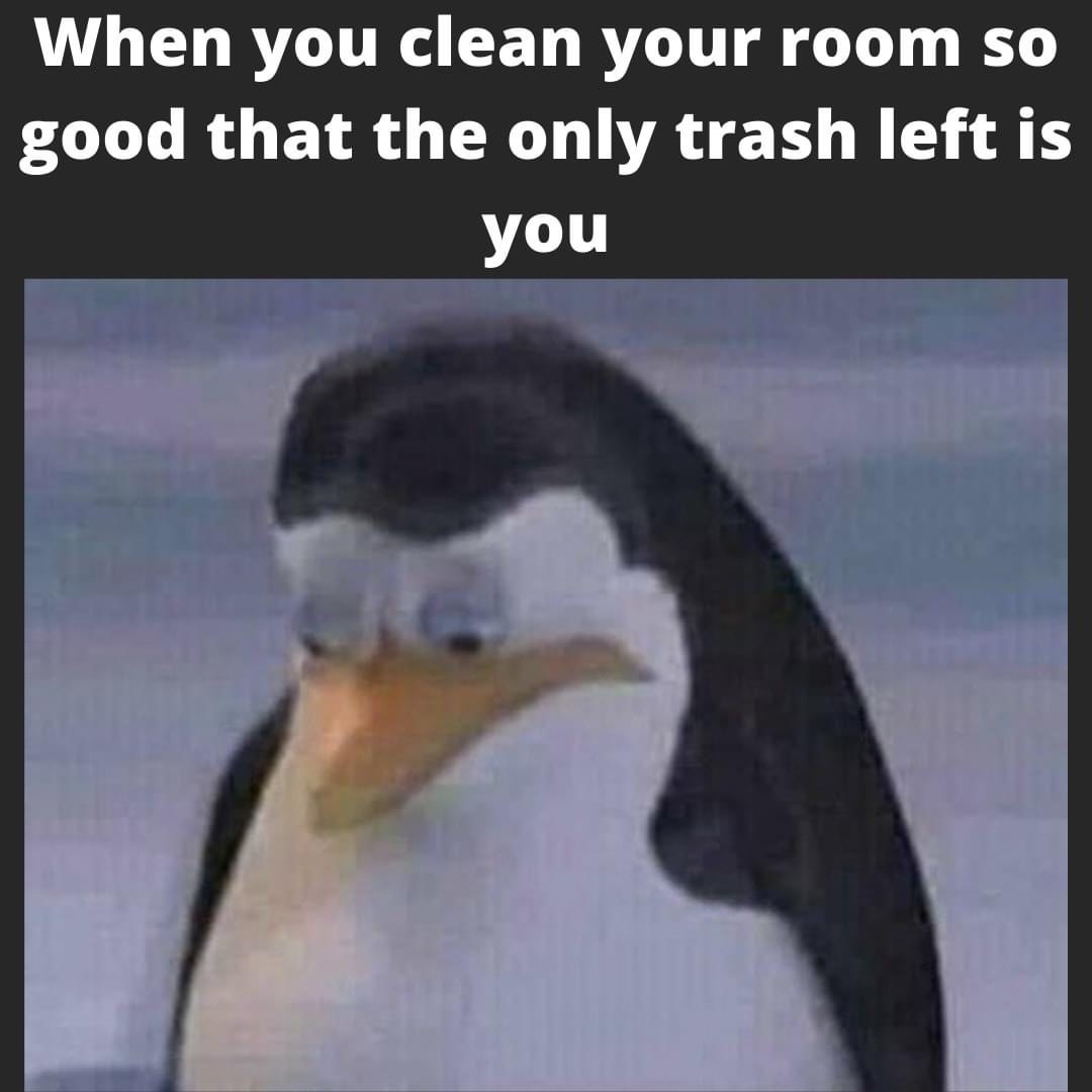 When you clean your room