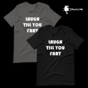 Laugh till you fart t-shirt