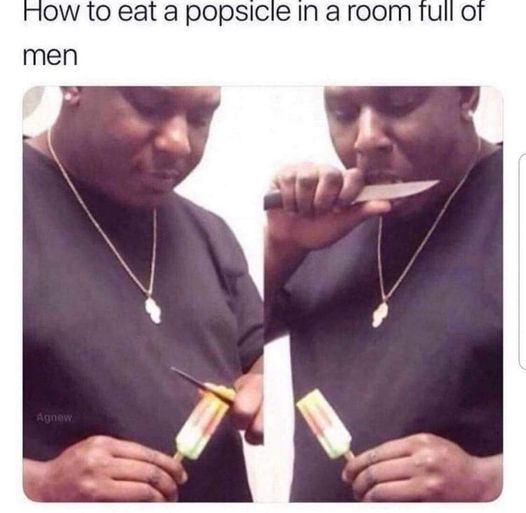 How to eat popsicle in a room full of men