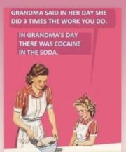 In grandma’s day there was cocaine in the soda