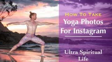How to Take Yoga Photos for Instagram – Ultra Spiritual Life episode 34